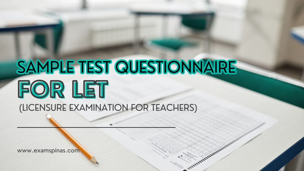 Sample Test Questionnaire for LET (Licensure Examination for Teachers ...