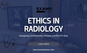 Ethics in Radiology: Navigating Confidentiality, Consent, and the RT’s Role
