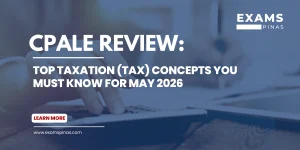 CPALE Review: Top Taxation (TAX) Concepts You Must Know for May 2026